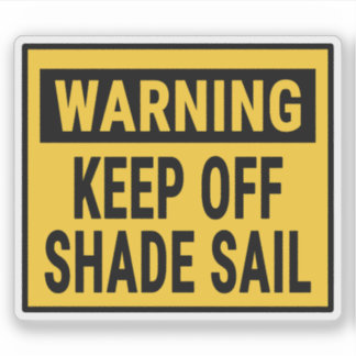 Adesivo Warning Keep Off Shade Sail 