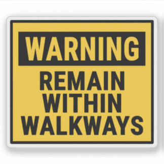 Adesivo Warning Remain Within Walkways 