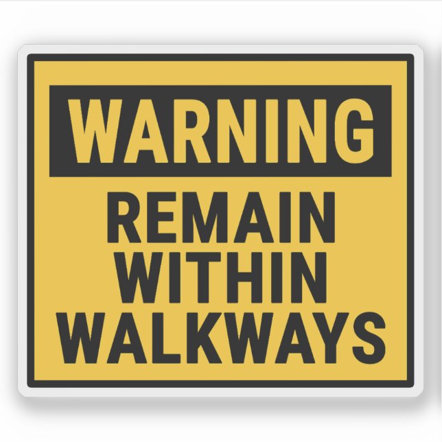 Adesivo Warning Remain Within Walkways  (Frente)