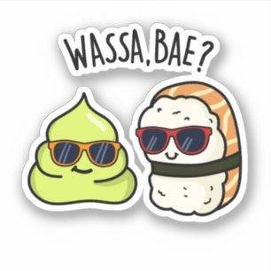 Adesivo Wassa Bae Funny Comida Wasabi Pun