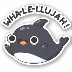 Adesivo Wha-le-llujah Funny Animal Whale Pun