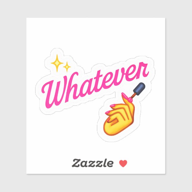 Adesivo  “Whatever” Sticker –with Nail Emoji attitude (Folha)
