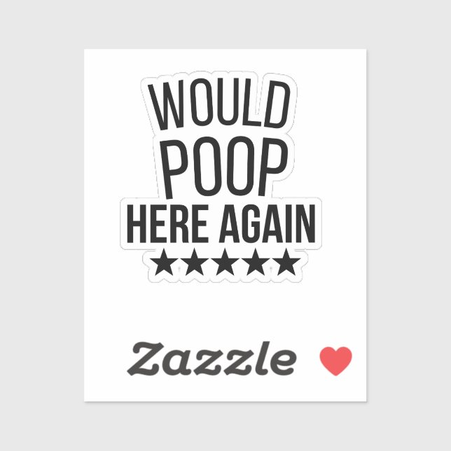 Adesivo Would Poop Here Again FunnCustom-Cut Vinyl Sticker (Folha)