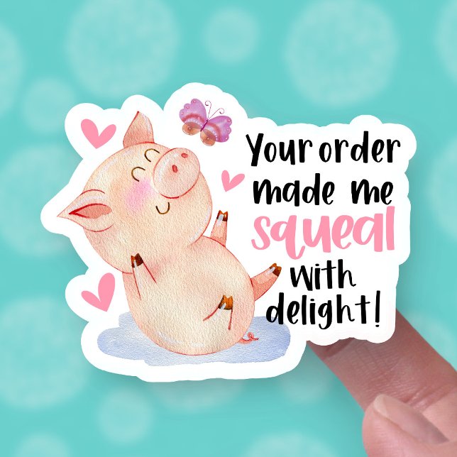 Adesivo Your Order Made Me Squeal Cute Pig Pun Business (Criador carregado)