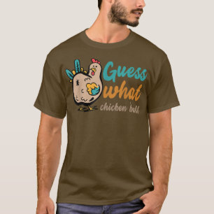 ADIVINHA QUE BUMBUM DE GALINHA! Camiseta