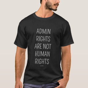 Admin Right não são uma camiseta de Direitos Human