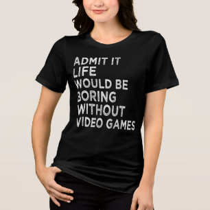 Admita Que A Vida Seria Chata Sem Videos games