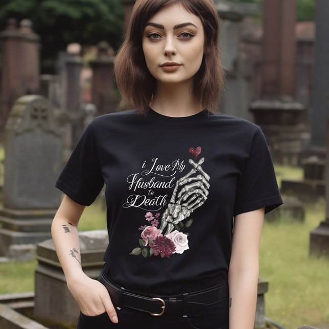 Adoro o meu marido a morrer esqueleto de mão coraç (I Love My Husband to Death Skeleton Hand Heart T-Shirt)