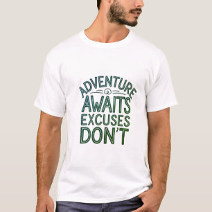Adventure Aguarda desculpas Não camiseta