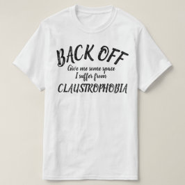 Afastem-me de uma camisa de slogan claustrofobia