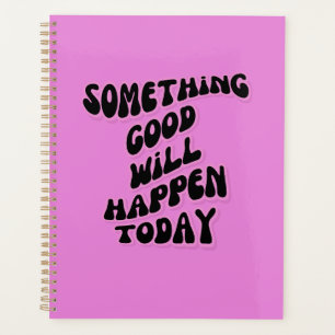 Agenda Algo de bom vai acontecer hoje, Inspiracional