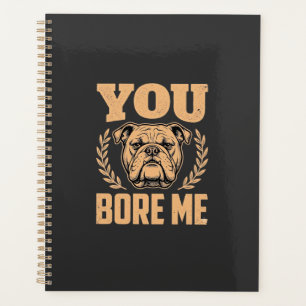Agenda Bulldog Engraçado Você Me Entedia Design