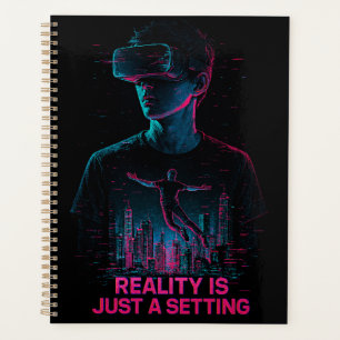 Agenda Cyberpunk VR Gamer Planner "A realidade é só uma