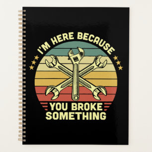 Agenda Estou aqui porque você quebrou alguma coisa.