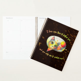 Agenda I have nine lives to bother you, and you only one