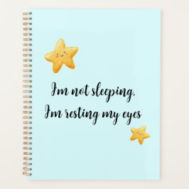 Agenda I'm not sleeping, I'm resting my eyes