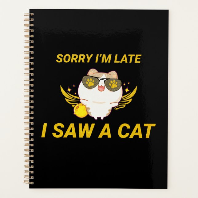Agenda Kawaii Engraçado Cat | Desculpe estar atrasado, vi (Frente)