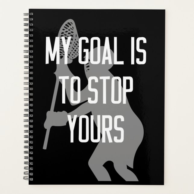 Agenda Lacrosse Goalie - Meu objetivo é parar o seu (Frente)