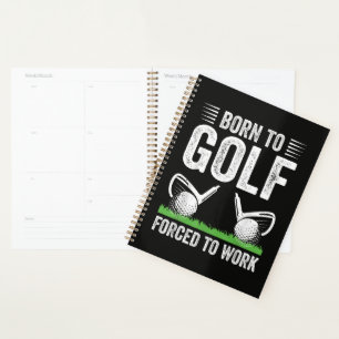 Agenda Nascido Para Jogar Golfe Forçado a Trabalhar Citaç