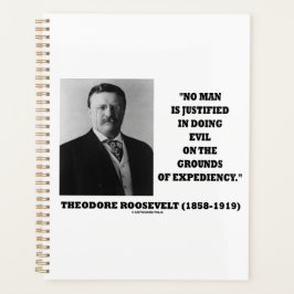 Agenda Theodore Roosevelt No Man Justified In Doing Evil