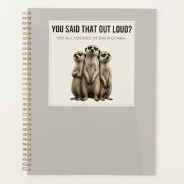 Agenda You Said That Out Loud? – Funny Meerkat Planner