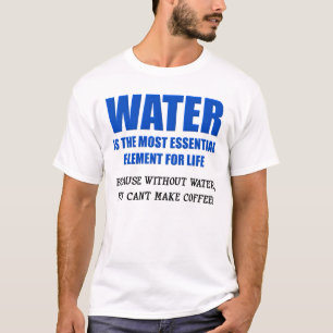 Água Essencial Para a Vida Café Camiseta Divertida
