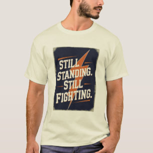 "Ainda de Pé. Ainda Lutando." Camiseta MS