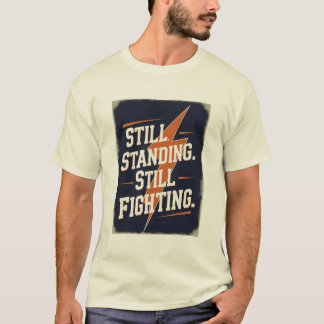"Ainda de Pé. Ainda Lutando." Camiseta MS