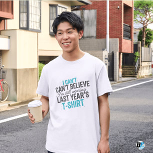 Ainda Vestindo a Camiseta do Ano Passado Funny New