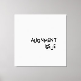 Alignment Issue Minimalist Typographic Canvas Wall