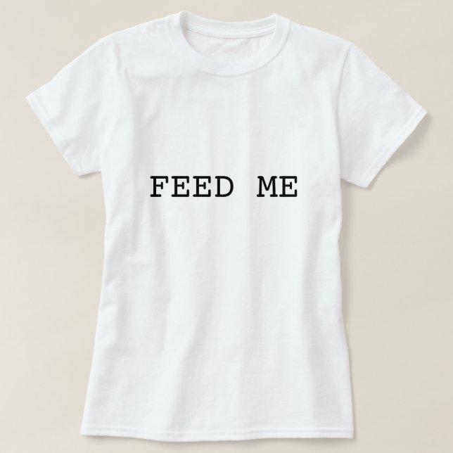 ALIMENTE-ME a camisa de t (Frente do Design)