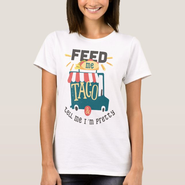 Alimente-me a camisa do divertimento do Taco (Frente)
