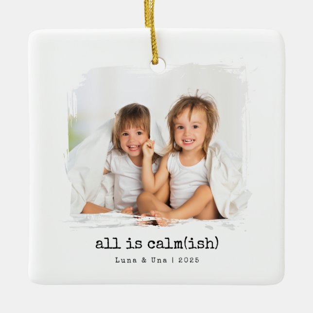 All Is Calm(ish)" Custom Photo Enfeites de natal (Frente)