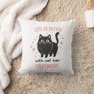 Almofada A Vida é Melhor Com Cabelo de Gato em Todo Lugar,