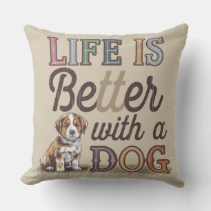 Almofada A vida é melhor com uma casa de cão.