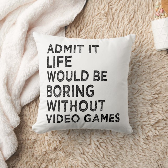 Almofada Admita Que A Vida Seria Chata Sem Videos games (Cobertor)