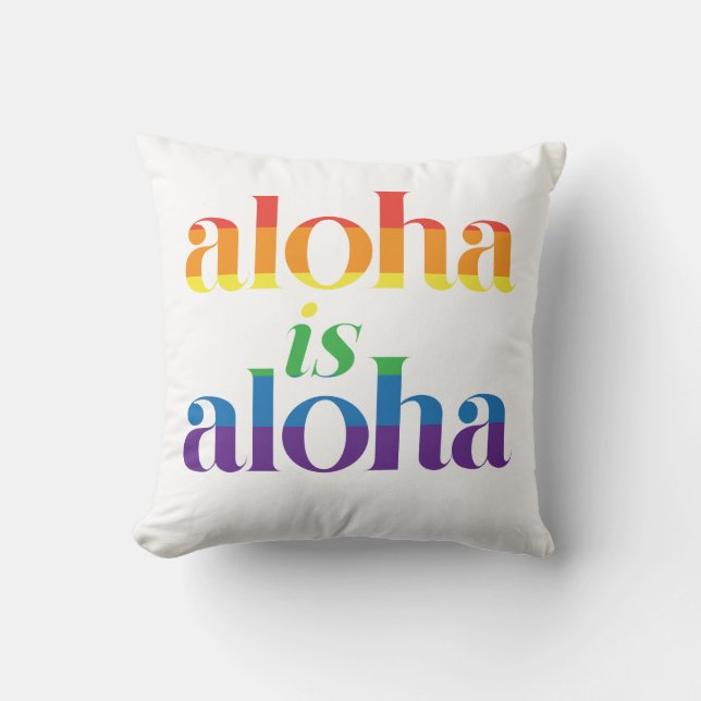 Almofada Aloha Is Aloha Rainbow Pride Hawaii (Frente)