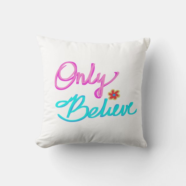 Almofada Apenas acredite na citação inspiracional (Frente)