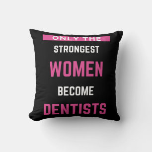Almofada Apenas As Mulheres Mais Fortes Se Tornam Dentistas