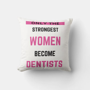 Almofada Apenas As Mulheres Mais Fortes Se Tornam Dentistas