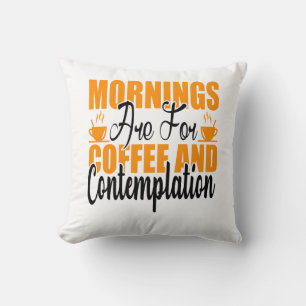 Almofada As Manhãs São Para Café E Contemplação