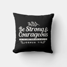 Almofada Be Strong and Courageous – Joshua 1:9 Bible Verse