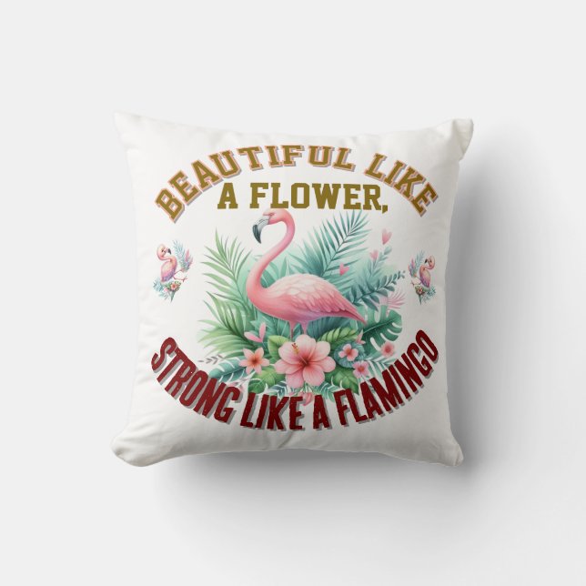 Almofada Beautiful Like a Flower, Strong Like a Flamingo (Frente)