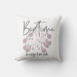 Almofada Bedtime is my Break
