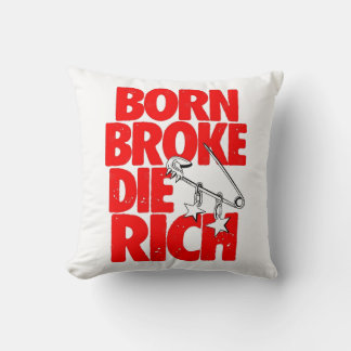 Almofada Born Broke Die Rich Motivational Throw Pillow