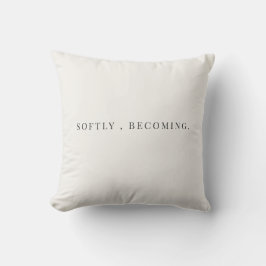 Almofada Citação Softly Becoming – Minimalista Elegante