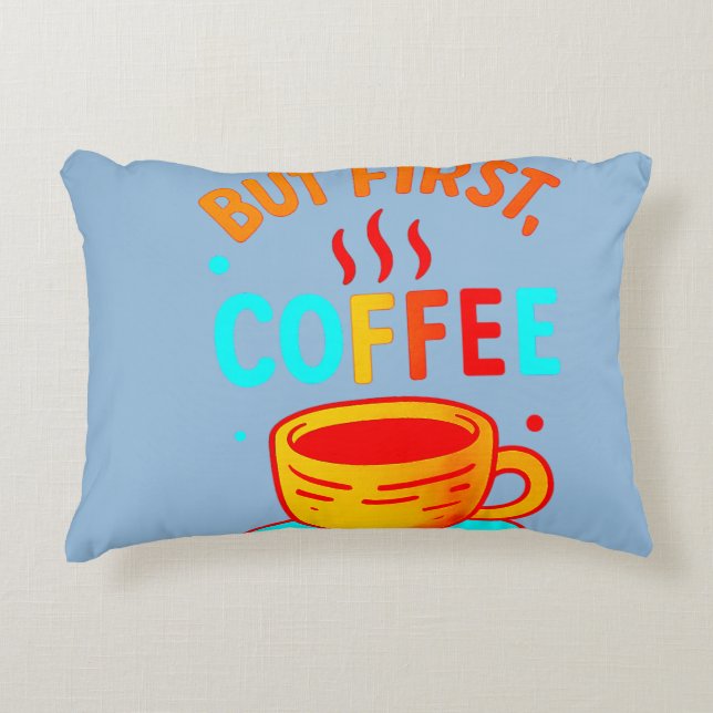 Almofada Decorativa But First, Coffee (Frente)