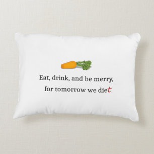 Almofada Decorativa "Coma, beba, e seja Feliz, para amanhã, comemos"