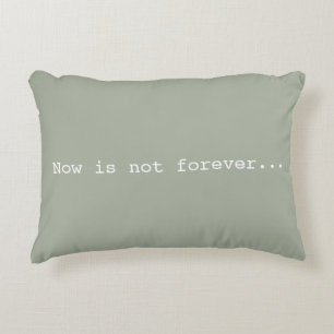 Almofada Decorativa O Now não é para sempre+nunca é uma carga do