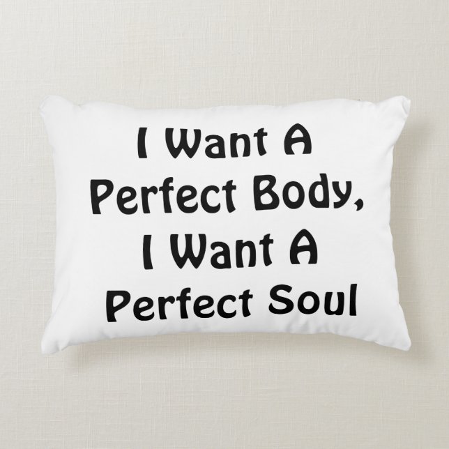 Almofada Decorativa Quero Um Corpo Perfeito, Quero Uma Alma Perfeita (Frente)